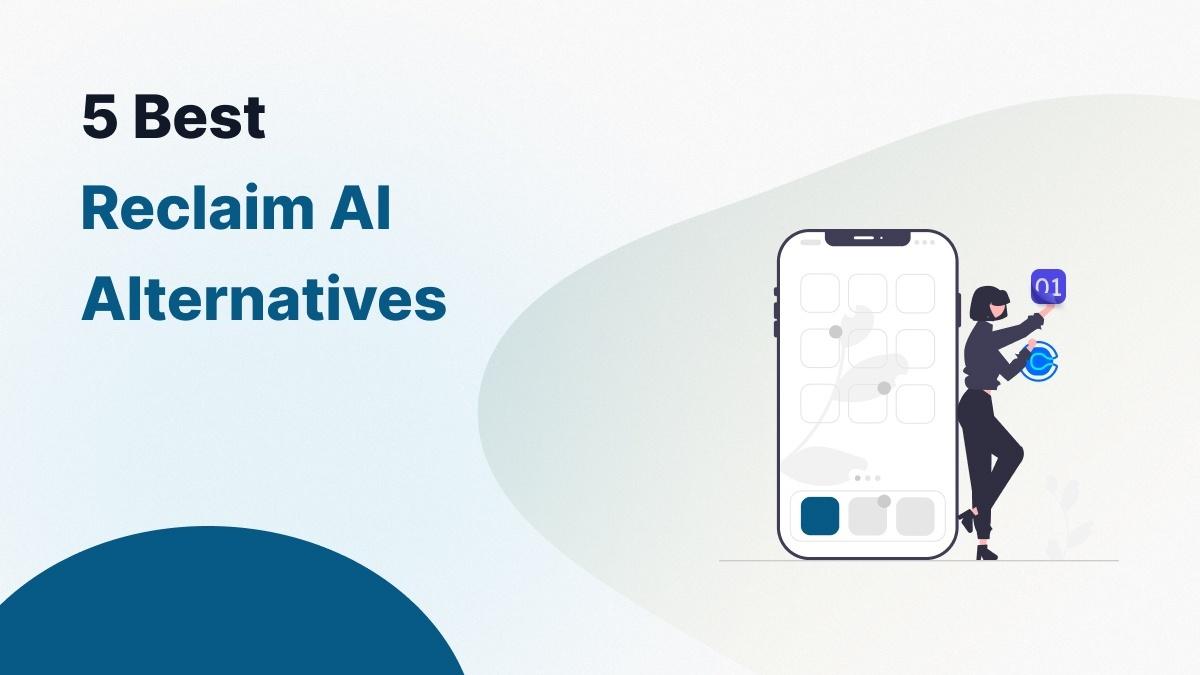 5 Best Reclaim Alternatives